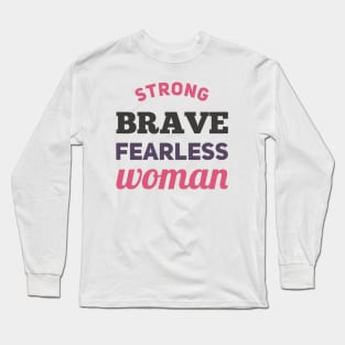 Strong Brave Fearless Woman Long Sleeve T-Shirt